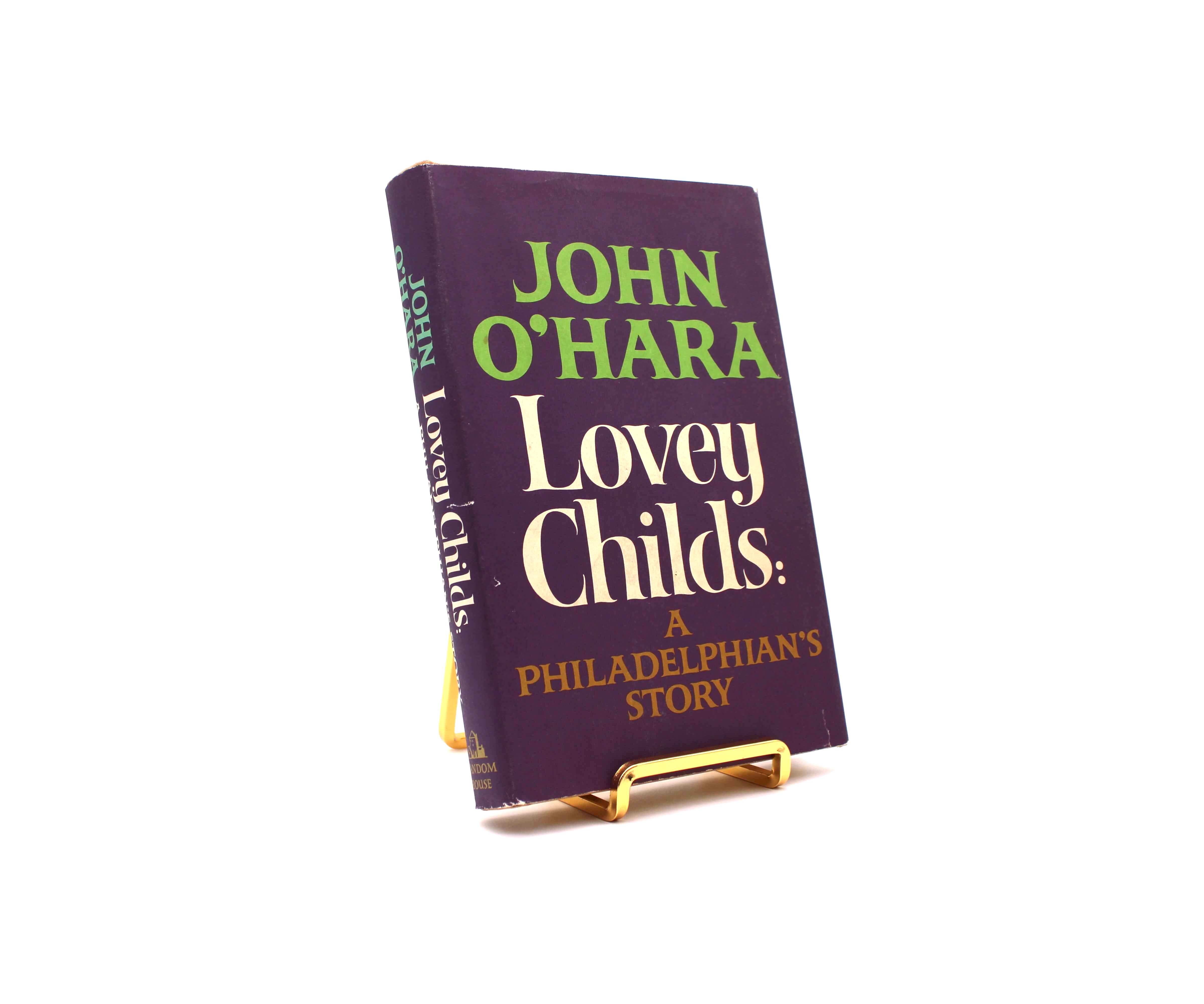 Lovey Childs: A Philadelphian’s Story. By John O’Hara. First Trade Edition, First Printing. Random House. New York, 1969.