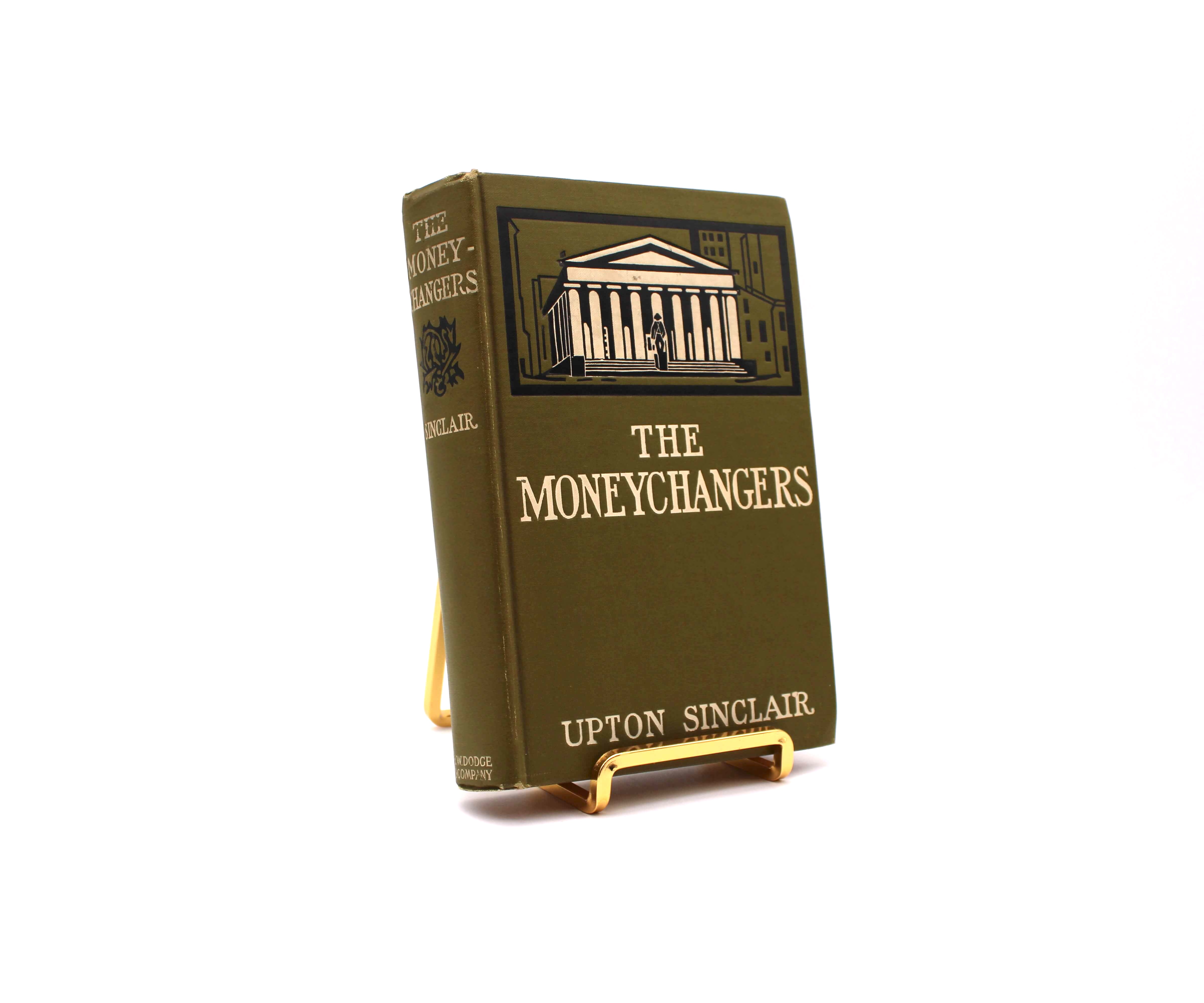 The Moneychangers. By Upton Sinclair. First Edition, First Printing. B.W. Dodge. New York, 1908.