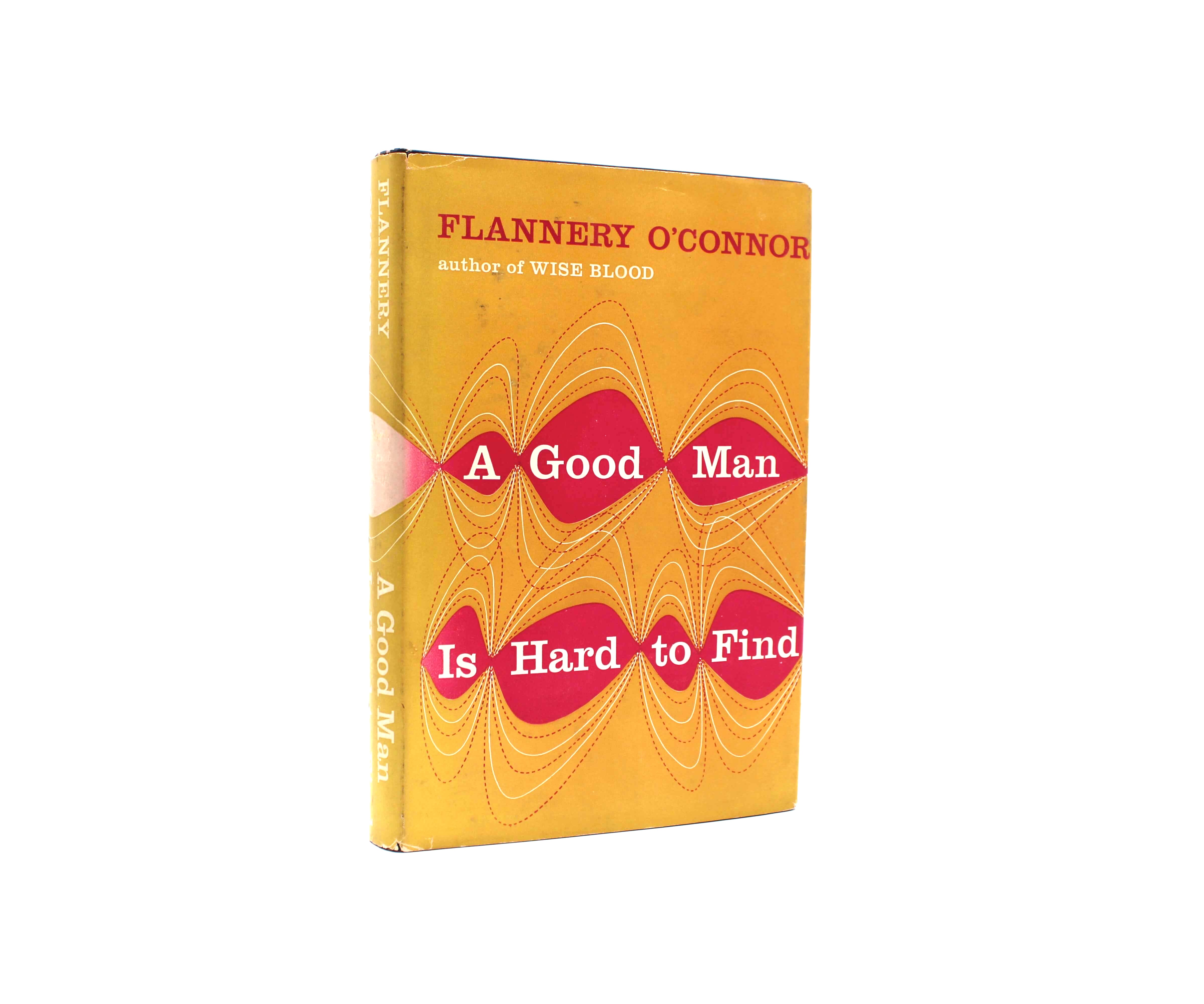 A Good Man Is Hard to Find. By Flannery O’Connor. First Edition, First Printing. Harcourt, Brace, & Co. New York, 1955.