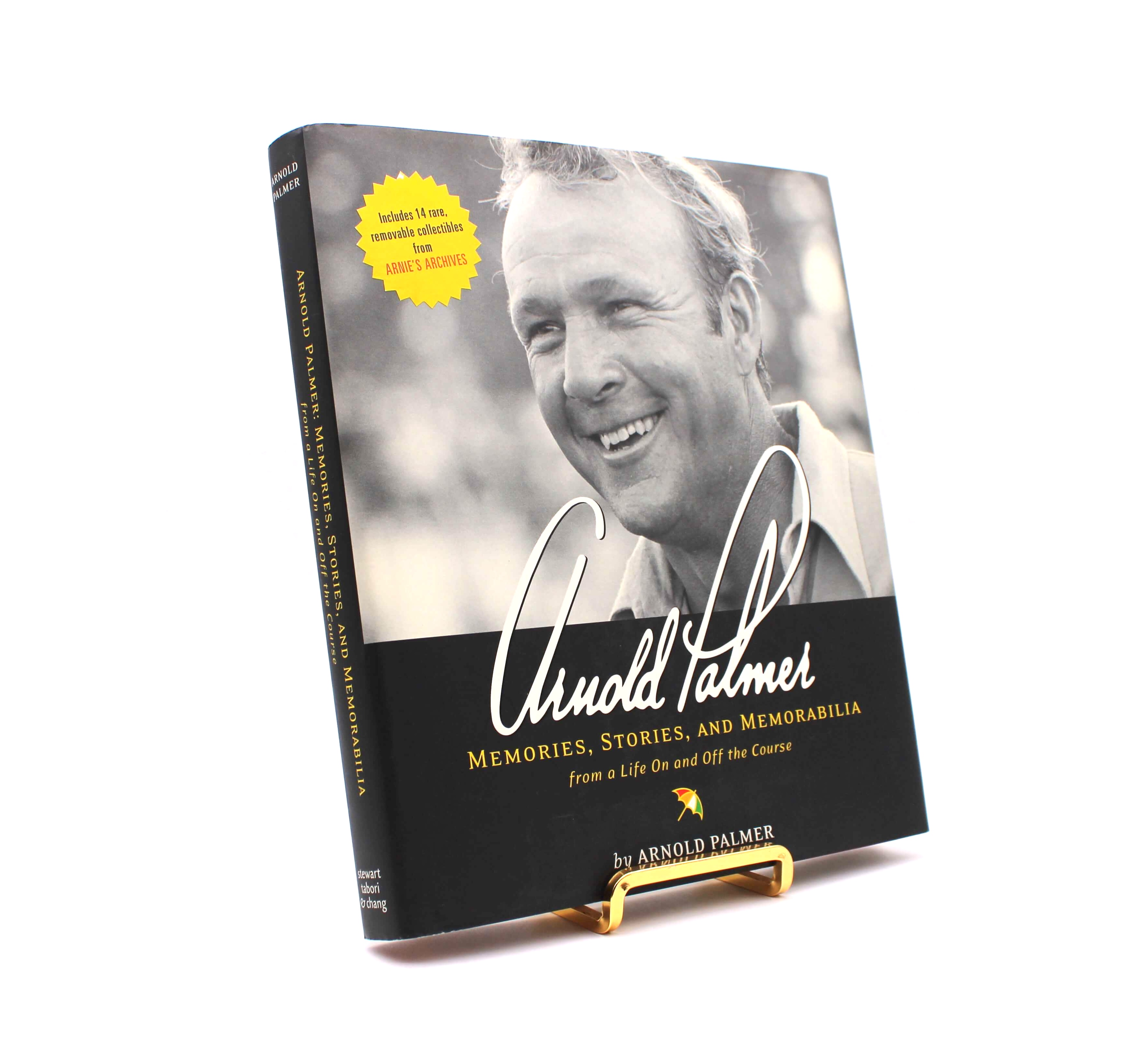 Arnold Palmer: Memories, Stories, and Memorabilia. Signed by Arnold Palmer. First Edition, First Printing. Stewart, Tabori & Chang. New York, 2004.