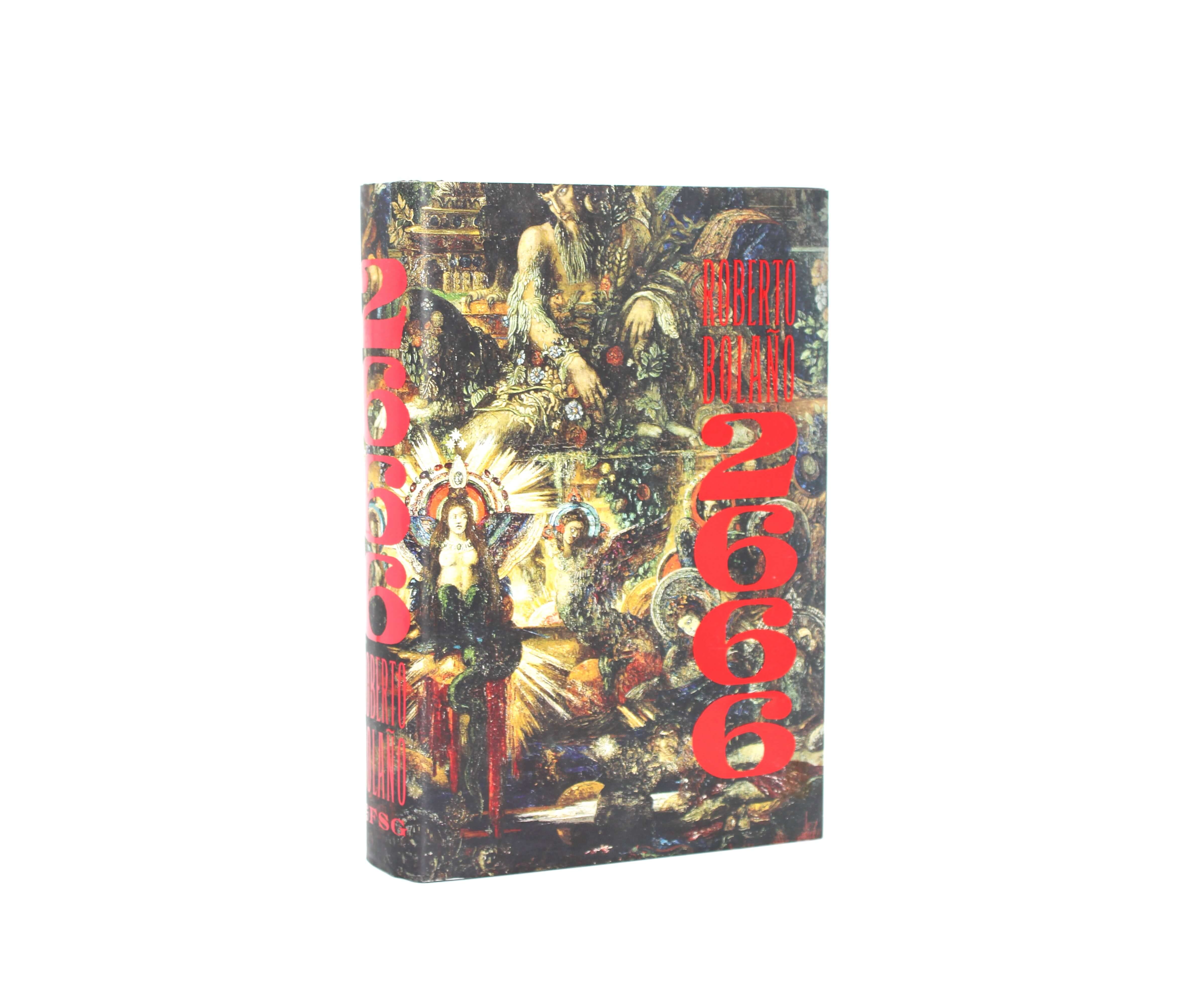 2666. By Roberto Bolaño. Translated by Natasha Wimmer. First Edition, First Printing. Farrar, Straus, Giroux. New York, 2008.