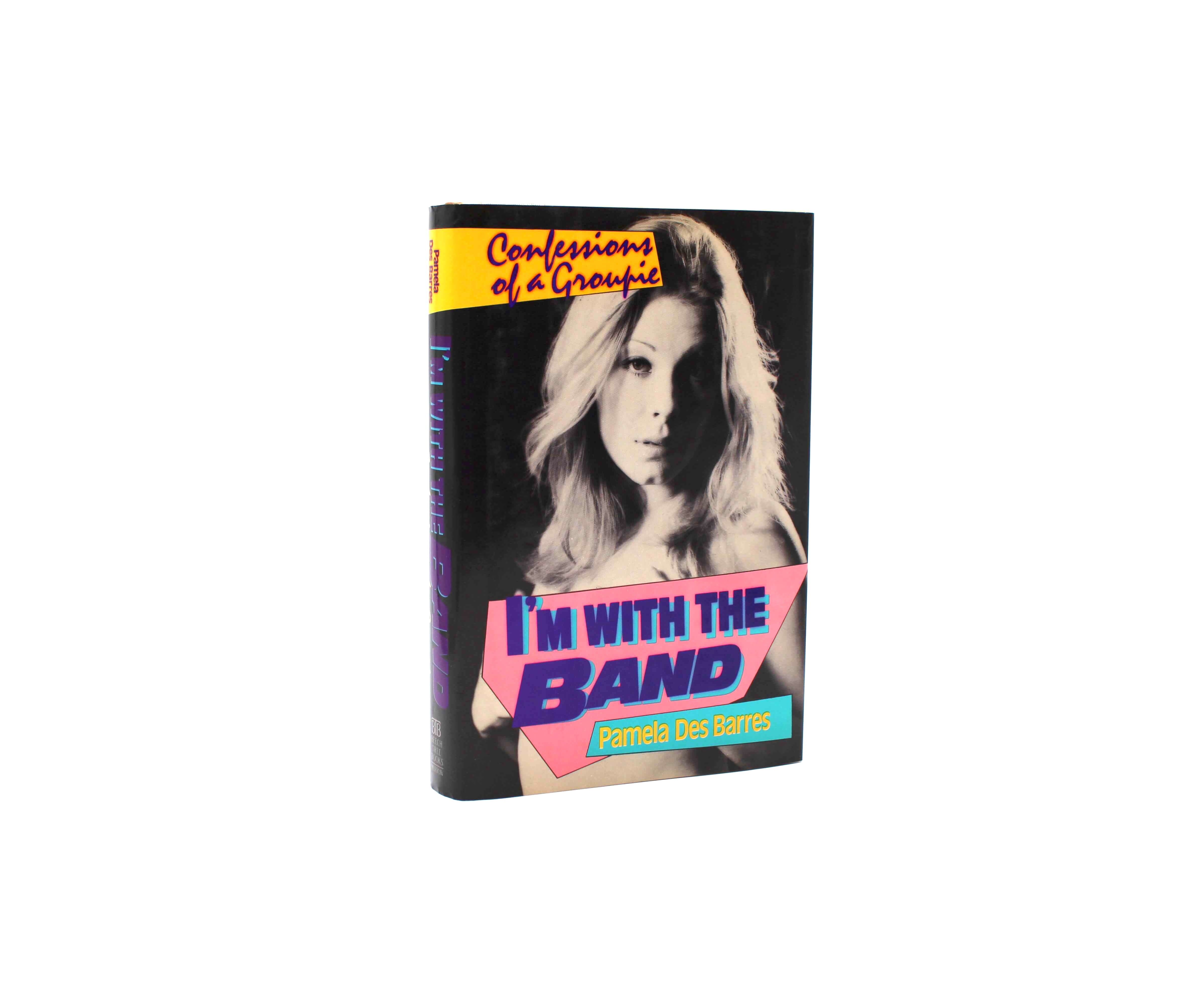 I’m with the Band: Confessions of a Groupie. By Pamela Des Barres. First Edition, First Printing. Beech Tree Books. New York, 1987.