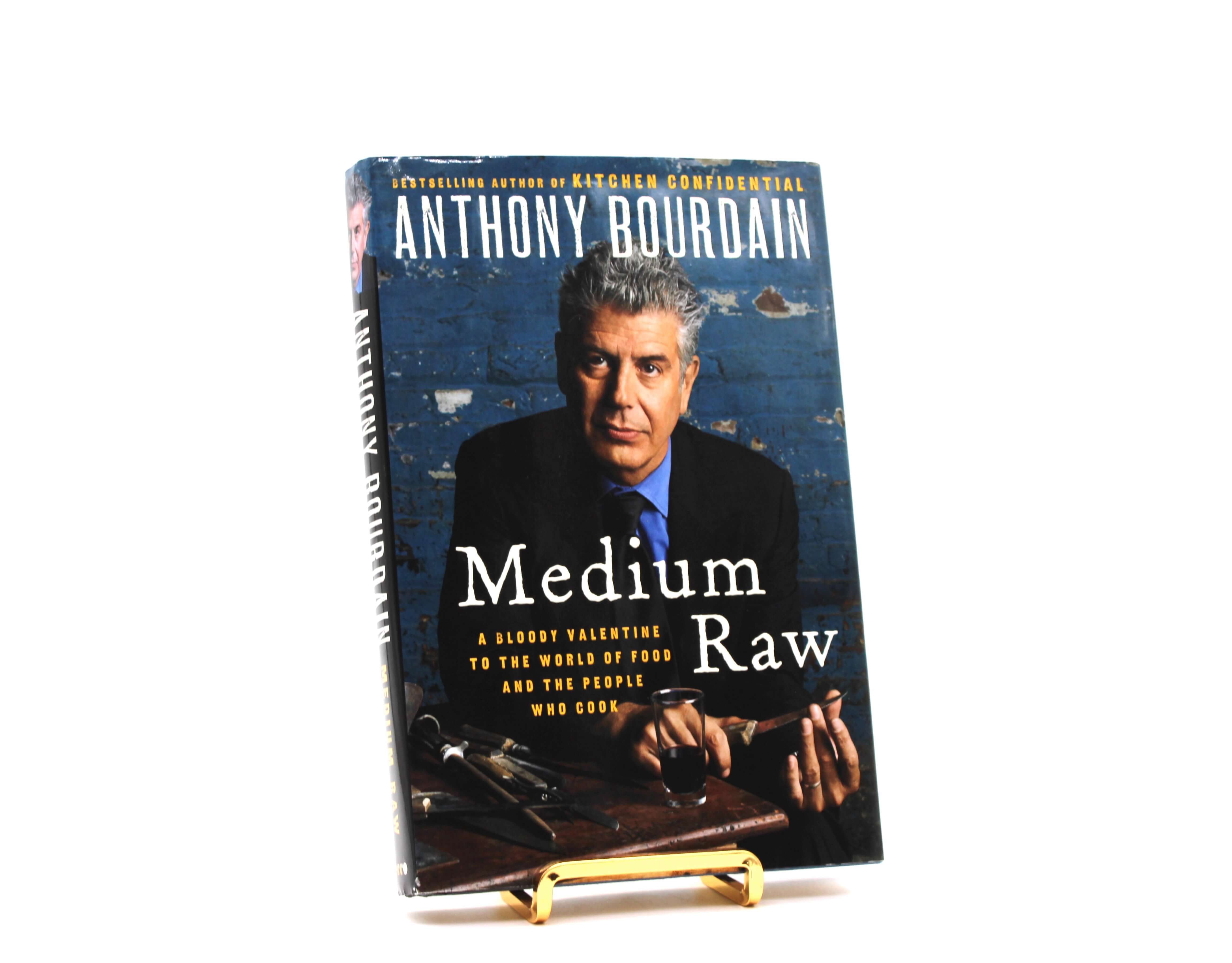 Medium Raw. By Anthony Bourdain. First Edition, First Printing. Ecco. New York, 2010.