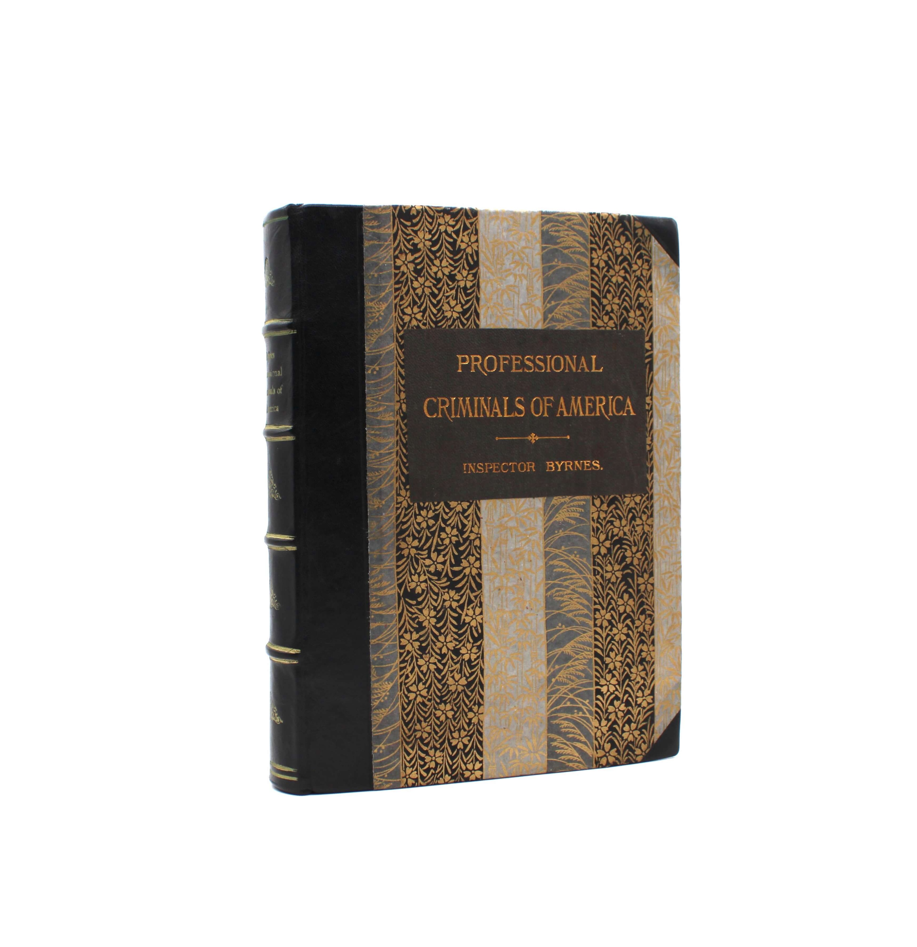 Professional Criminals of America. By Inspector Thomas Byrnes. First Edition, First Printing. Cassell & Company, Ltd. New York, 1886.