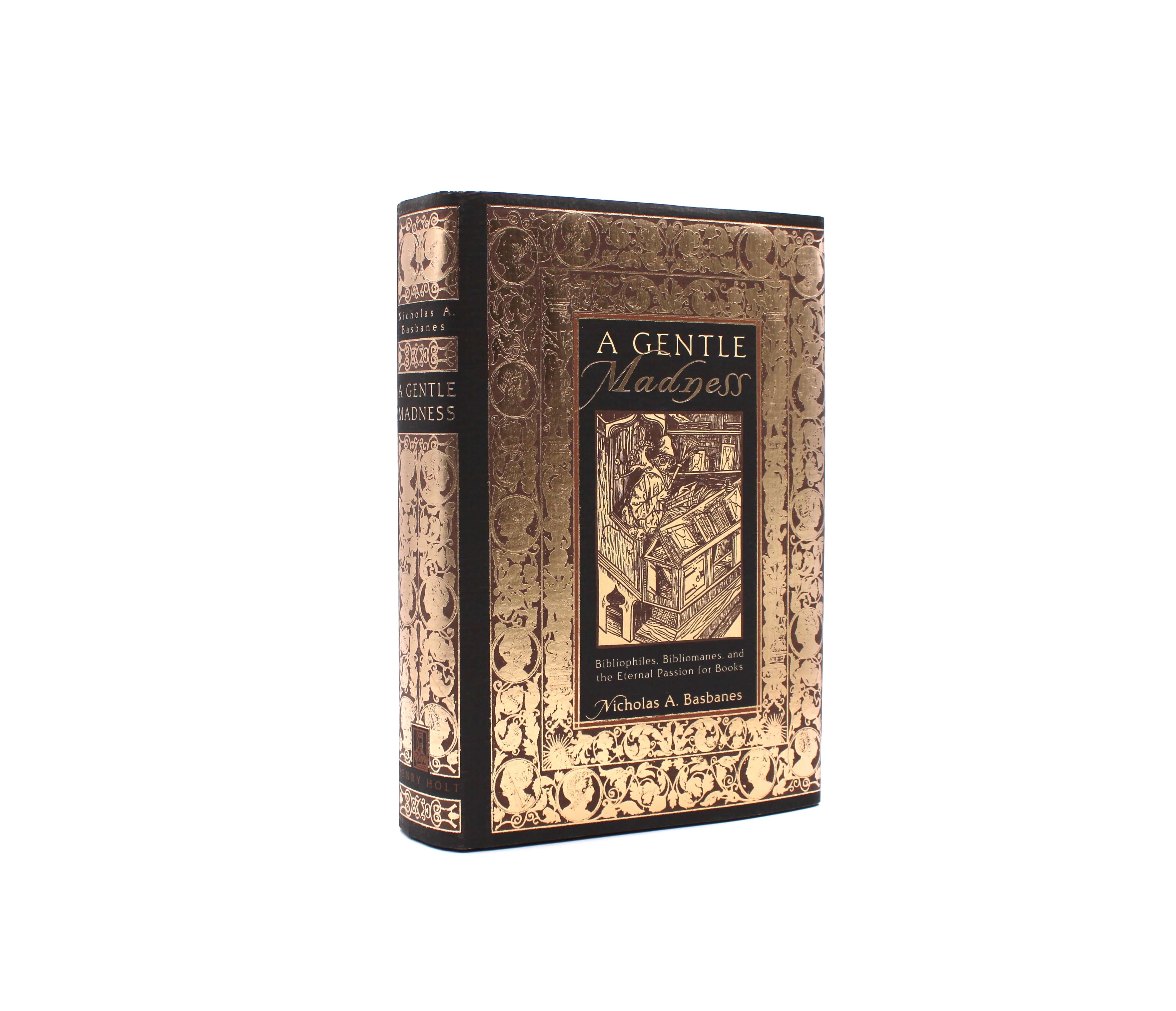A Gentle Madness. Inscribed by Nicholas A. Basbanes. First Edition, First Printing. Henry Holt & Co. New York, 1995.
