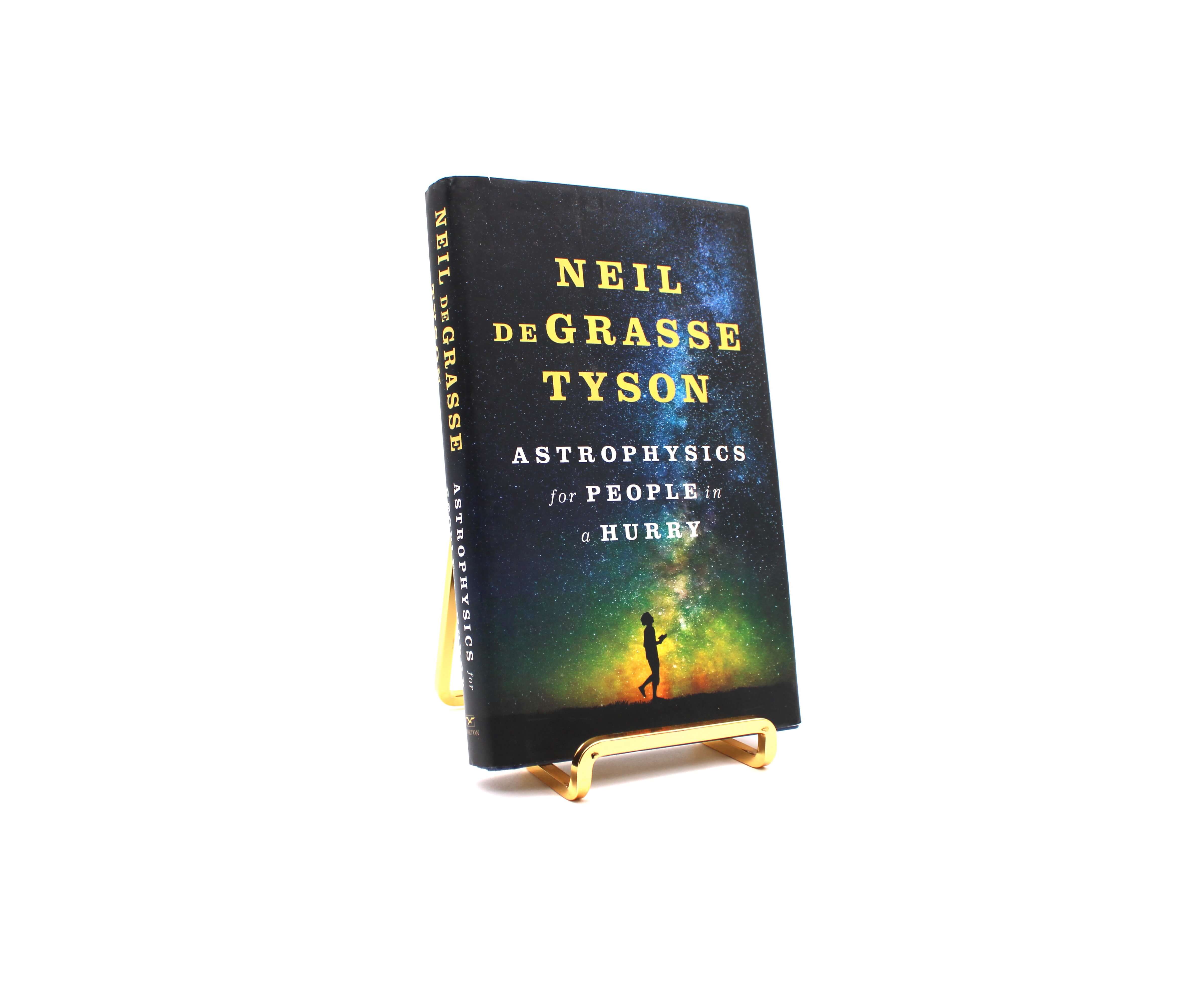 Astrophysics for People in a Hurry. Signed by Neil DeGrasse Tyson. Signed Limited First Edition, First Printing. Norton. New York, 2017.