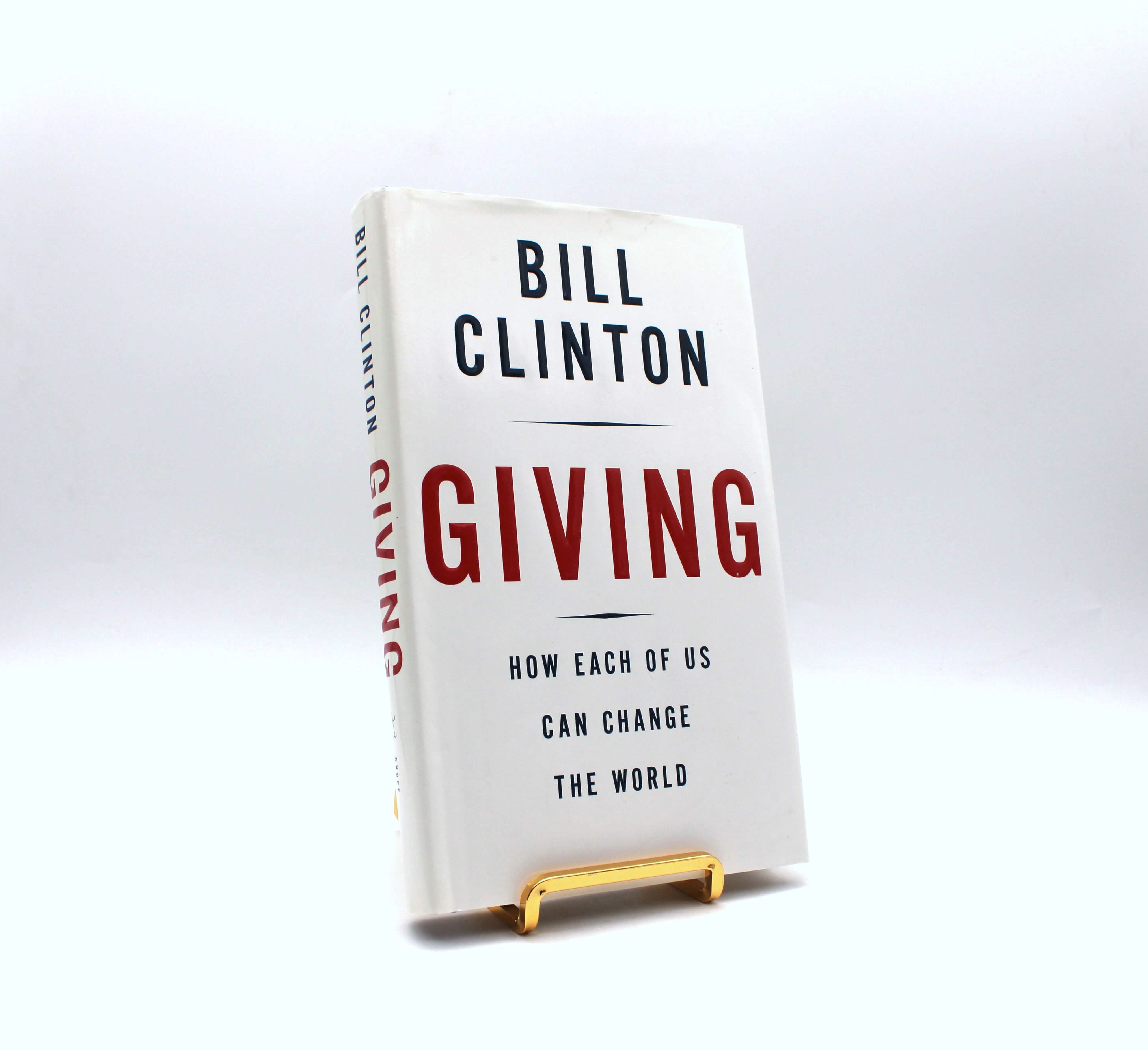 Giving. Inscribed by Bill Clinton. First Edition, First Printing. Knopf. New York, 2007.