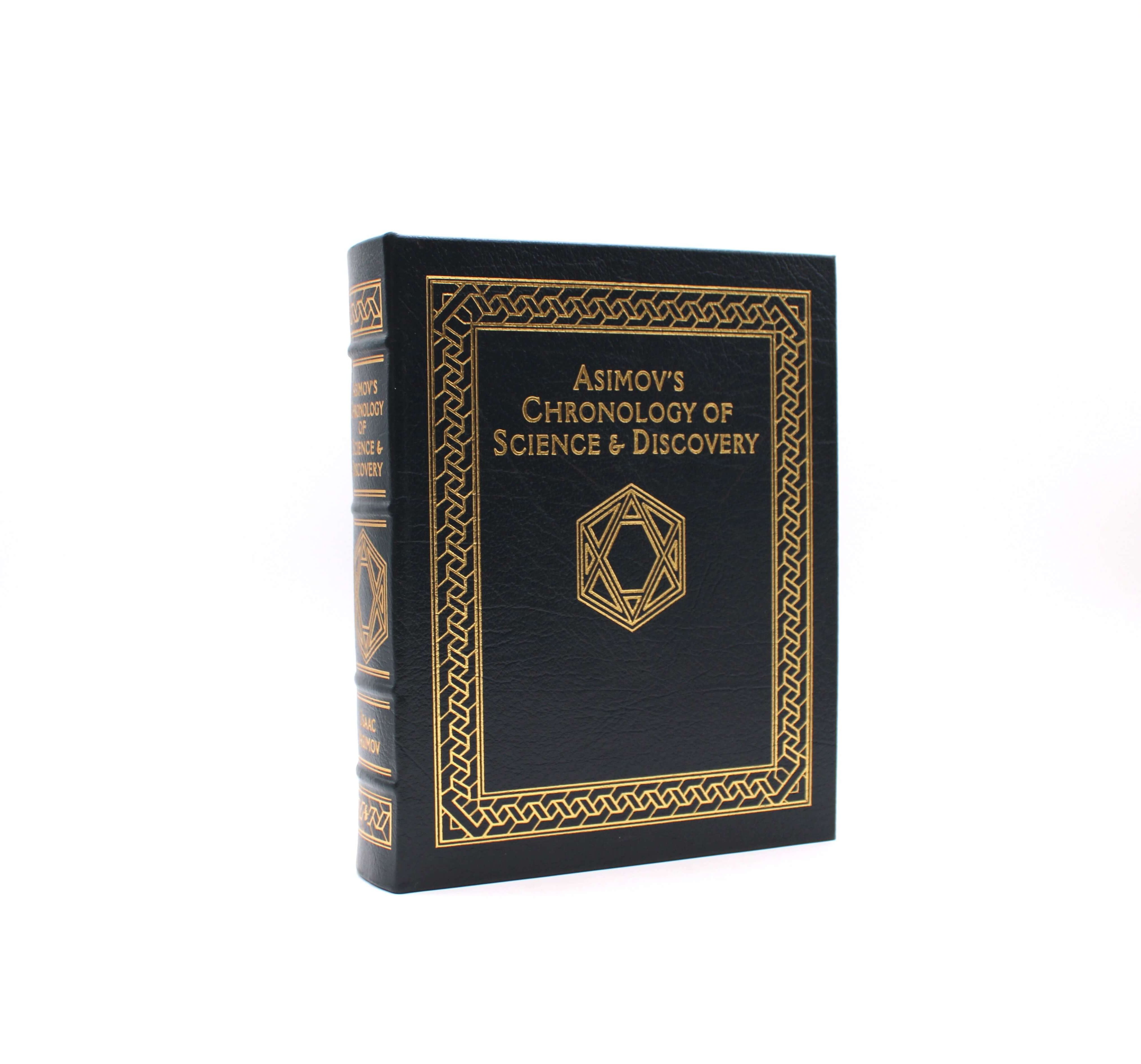 Chronology of Science and Discovery. By Isaac Asimov. Collector’s Edition. Easton Press. Norwalk, 2004.