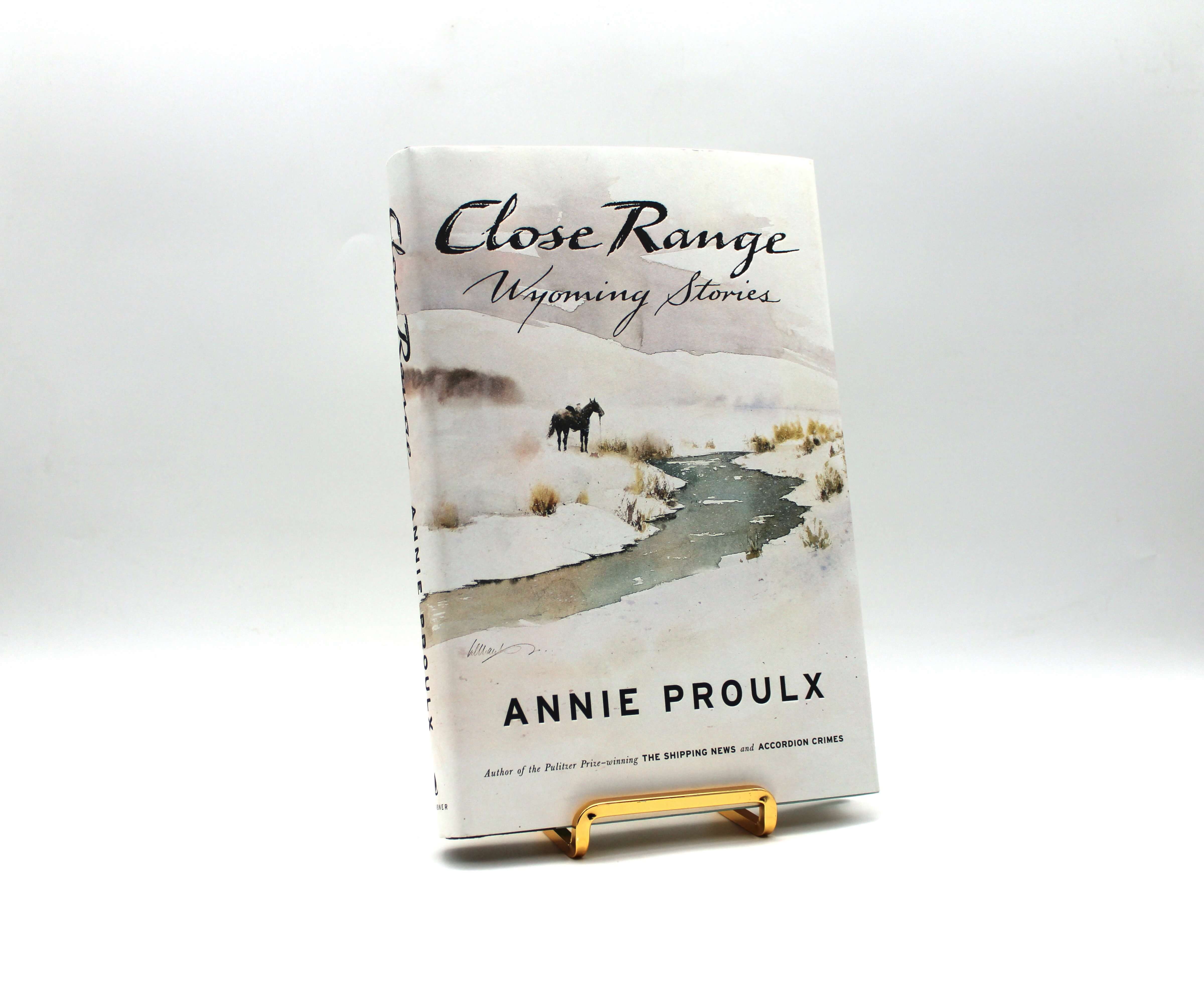 Close Range. Signed by Annie Proulx. First Trade Edition, First Printing. Scribner. New York, 1999.