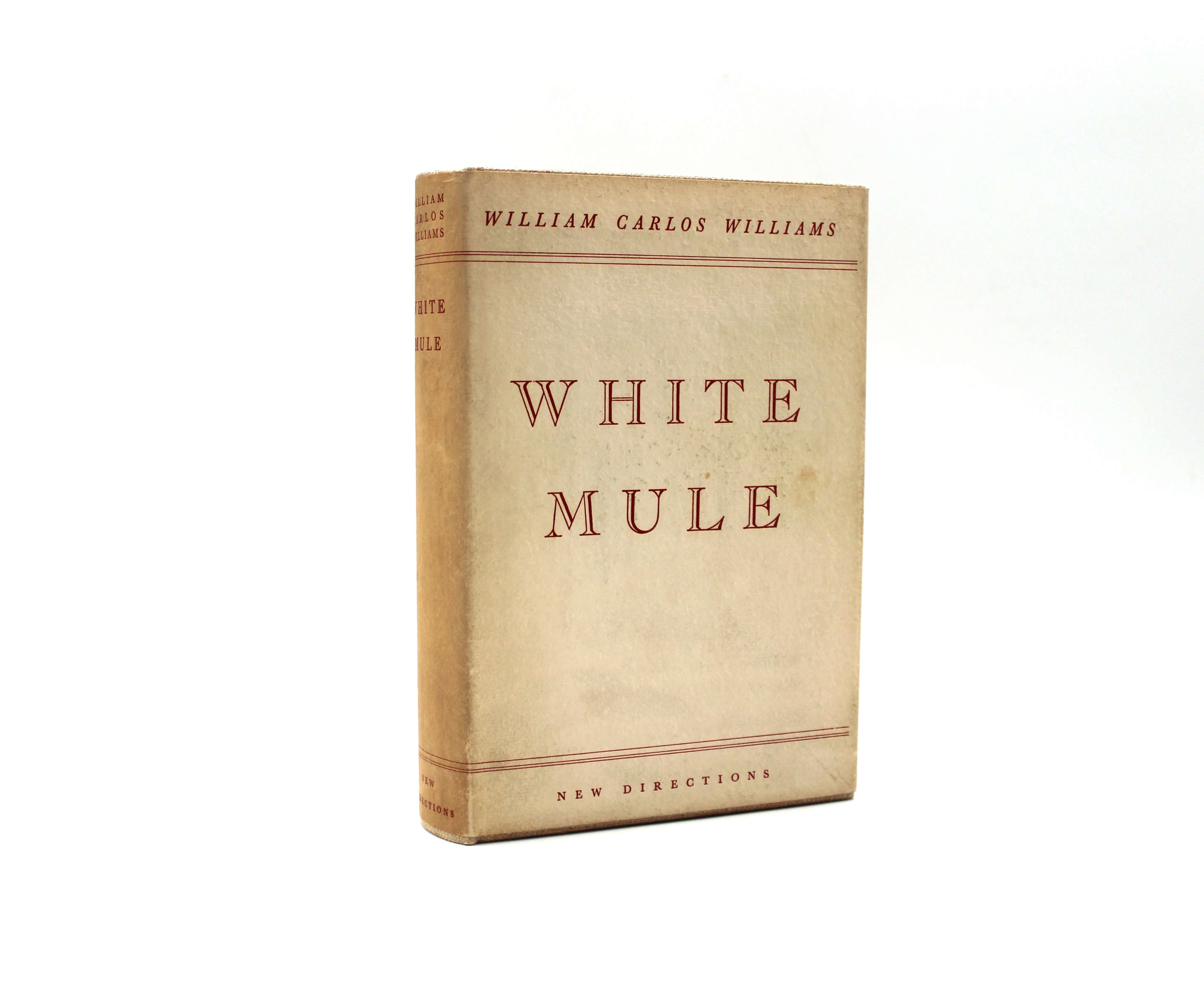 White Mule. By William Carlos Williams. First Edition, First Printing. New Directions. New York, 1937.