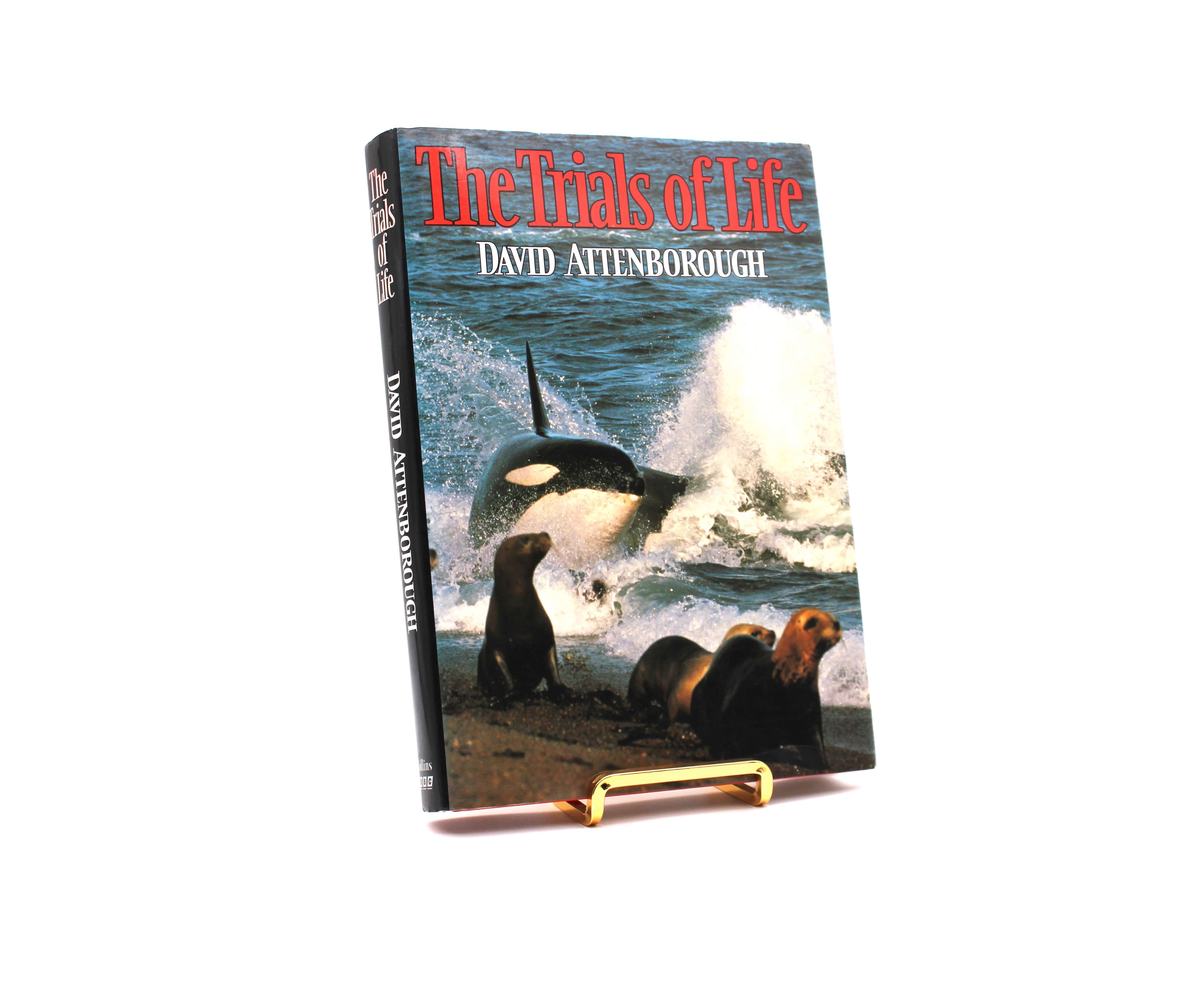 The Trials of Life. Signed by David Attenborough. First Edition, First Printing. Collins/BBC Books. London, 1990.